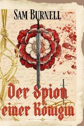 Der Spion einer Königin: Historische Tudor-Literatur - Mord, Mystery & Intrigen - England 1553