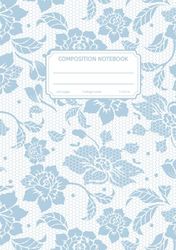 Composition Notebook College Ruled: Aesthetic Steel Blue Floral Design Cover, 7" x 10", 110 pages, ideal for School, College, Office or Home School Supplies