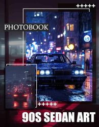 90s Sedan Art: Vintage Car Collection Featuring Iconic Sedans from the 1990s in Stunning Photography