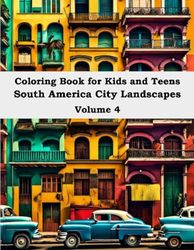 Coloring Book for Kids and Teens South America City Landscapes Volume 4