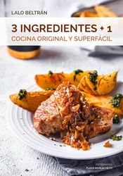 3 INGREDIENTES + 1: Cocina original y superfácil