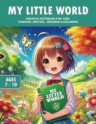 my little world: Creative notebook a for kids Thinking ,Writing , Drawing & coloring