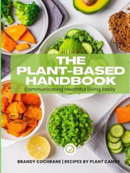 The Plant-Based Handbook: Communicating Healthful Living Easily