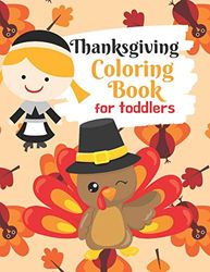 Thanksgiving Coloring Book for Toddlers: Thanksgiving Activity Book for Little Hands at the Kids Table: 1