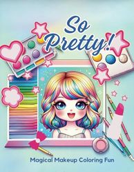 So Pretty!: Magical Makeup Coloring Fun