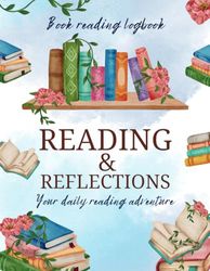 Book Reading Logbook: Reading And Reflections Your Daily Reading Adventure Book Review Journal