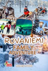 ROVANIEMI FAMILY ADVENTURE: (full color) Budget Travel Guide with Maps for Kids Arctic Fun, Christmas markets, Santa Claus Village and Northern Lights in Lapland
