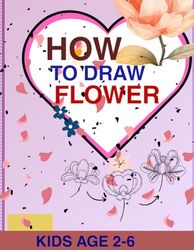 How to Draw Flower: Easy Step-by-Step Drawing Guide for Kids Ages 2–6