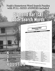 Noah's Hometown Word Search Puzzles with FULL-SIZED ANSWERS included Diamond Bar (CA): Includes Local Streets, Landmarks, Institutions, Businesses, and Memories