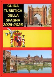 GUIDA TURISTICA DELLA SPAGNA 2025-2026: Esplora la capitale storica della Spagna come un abitante del posto: attrazioni imperdibili, tesori nascosti, ... da esperti per un viaggio indimenticabile.