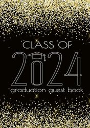 Class of 2024 Graduation Guest Book: Gold Black Glitter Sign In & Foto Album I For Well Wishes, Memories & Keepsake with Gift Log I From Proud Senior Mom & Dad I School Color Party Supplies & Decor