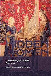 HIDDEN WOMEN: Charlemagne’s Celtic Domain