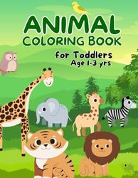 Toddlers animal coloring book | Ages 1-3: Easy and fun coloring pages for kids.