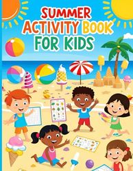 Summer Activity Book For Kids: The Ultimate Summer Companion for Kids: Puzzles, Crafts, and Adventures Inside