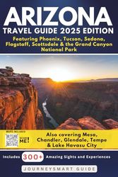 Arizona Travel Guide – Featuring Phoenix, Tucson, Sedona, Flagstaff, Scottsdale & the Grand Canyon National Park: Also covering Mesa, Chandler, Glendale, Tempe & Lake Havasu City (GREY EDITION)
