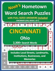 Noah's Hometown Word Search Puzzles with FULL-SIZED ANSWERS included CINCINNATI (OH), BOOK 1 OF 3: Includes Local Streets, Landmarks, Institutions, Businesses, and Memories