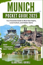 MUNICH POCKET GUIDE 2025: Your Essential Guide to Must-See Sights, Local Culture, and Hidden Gems