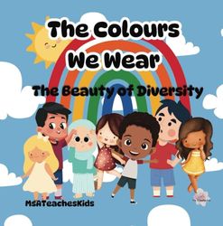 The Colours We Wear: The Beauty of Diversity | Inclusivity for Children on Skin Colour & Self-Acceptance