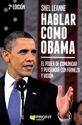 Hablar como Obama: El poder de comunicar y persuadir con firmeza y visión (PROFIT)