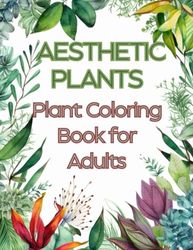 Aesthetic Plants: Plant Coloring Book for Adults, Indoor House Plants, Minimalist Designs, Mindfulness