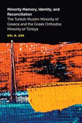 Minority Memory, Identity, and Reconciliation: The Turkish Muslim Minority of Greece and the Greek Orthodox Minority of Türkiye