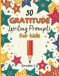 50 Gratitude Writing Prompts for Kids Grades 1-3