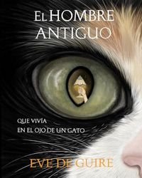 El hombre antiguo que vivía en el ojo de un gato