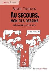 Au secours, mon fils dessine !: Mémoires d'un psy