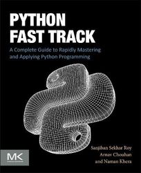 Python Fast Track: A Complete Guide to Rapidly Mastering and Applying Python Programming