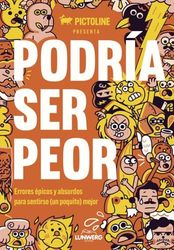 Podría ser peor: Errores épicos y absurdos para sentirse (un poquito) mejor