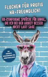 Fluchen für Profis – HR-freundlich!: Das perfekte lustige Geschenk für Kollegen