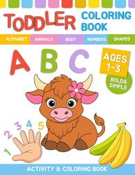 Toddler Coloring Book Ages 1-3: Learn First Words, Alphabet, Numbers, Animals & More | Fun Educational Activities for preschool