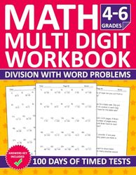 Multi Digit Division Workbook For Grades 4-6: 100 Days Of Timed Tests With Multi Digit Division Exercises For 4th,5th,and 6th Grades - 2250 Exercises ... Worksheets For Ages 9+ With Word Problems