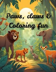 Paws, claws and coloring fun: Animal Coloring book for children