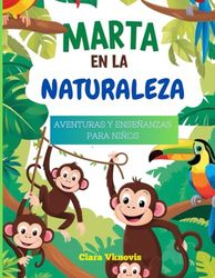 Marta en la naturaleza: Aventuras y enseñanzas para niños