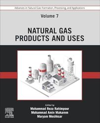 Advances in Natural Gas: Formation, Processing, and Applications. Volume 7: Natural Gas Products and Uses