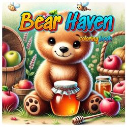 Honey Bear Haven: A Sweet Coloring Journey: Explore the Whimsical World of Adorable Bears and Bountiful Nature