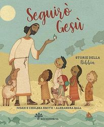 Seguirò Gesù. Storie della Bibbia