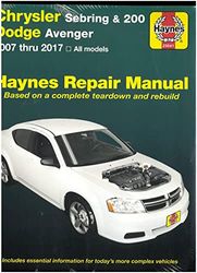 Chrysler Sebring & 200, Dodge Avenger Haynes Repair Manual: 2007 Thru 2017 All Models: Based on a Complete Teardown and Rebuild