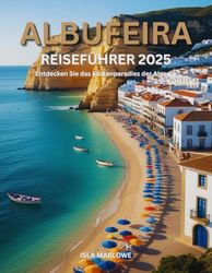 Albufeira Reiseführer 2025: Entdecken Sie das Küstenparadies der Algarve