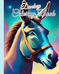 Donkey Coloring Book: Relaxing Coloring Book for Donkey Lovers Featuring Donkey Coloring Pages