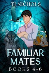 Familiar Mates books 4-6: mm fated mates shifter romance