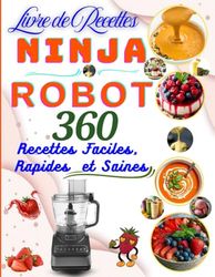 Livre de Recettes Ninja Robot 360 Recettes Faciles, Rapides et Saines