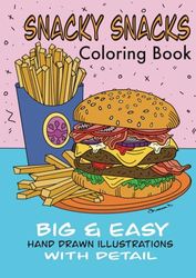 Snacky Snacks Coloring Book: Big & Easy Hand Drawn Illustrations With Detail