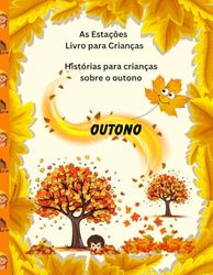 Histórias para crianças sobre o outono: As estações livro para crianças outuno