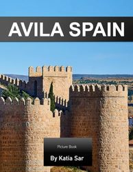 Avila Spain: A Perfect Coffee Table Picture Book - Travel and Tourism lovers.