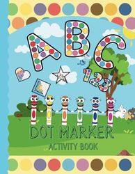 ABC Dot Marker Activity Book: Great for Learning Alphabet:ABC for Kids for Toddlers, 50 DOT Pages, 50 interesting Facts For kids, Gift For Kids Ages 1-3, 2-4, 3-5, Baby, To.