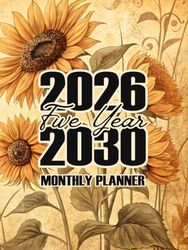 2026 -2030 Five year monthly planner: Floral Sunflower 5 Year Calendar Schedule Agenda and Organizer January 2026 to December 2030 with holidays
