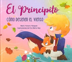 El Principito. Cómo detener el viento