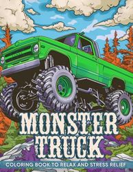 Monster Truck Coloring Book: 50 Exciting Monster Truck Designs for Kids, An Ideal Gift for Boys, Girls, and Truck Enthusiasts to Relax & Fun